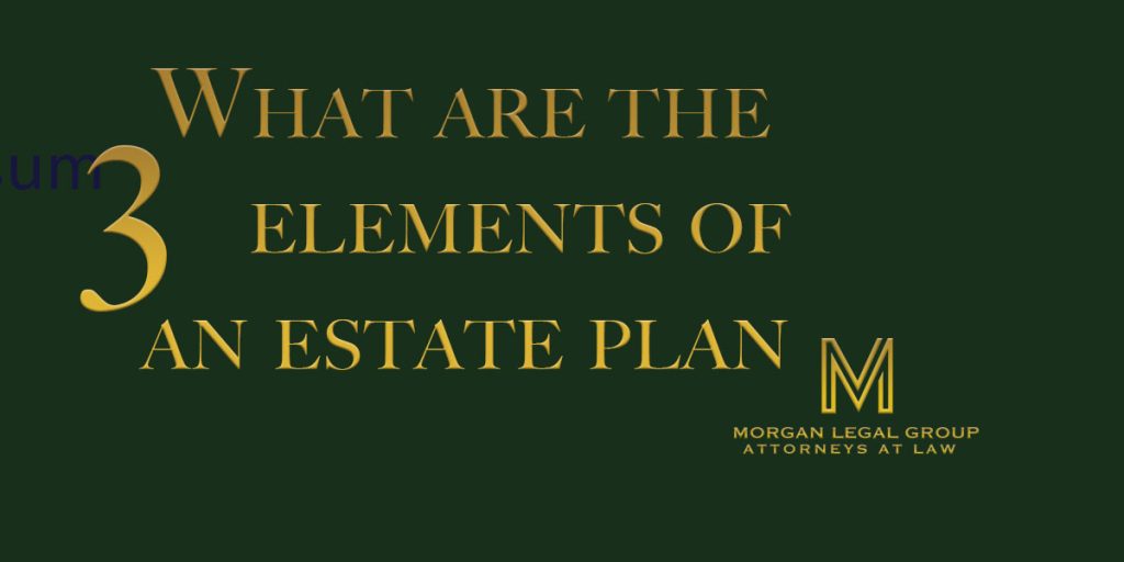 The Three Elements of an Estate Plan